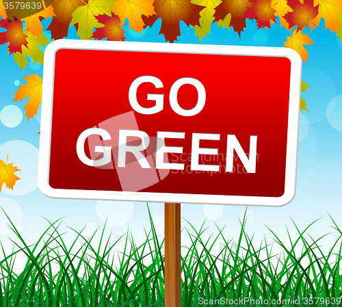 Image of Go Green Shows Earth Friendly And Eco-Friendly