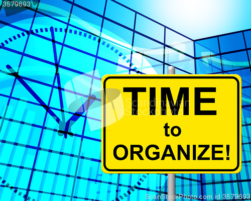 Image of Time To Organize Means At The Moment And Arrange