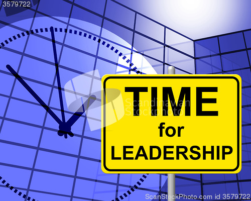 Image of Time For Leadership Indicates At The Moment And Control