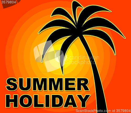 Image of Summer Holiday Represents Go On Leave And Heat