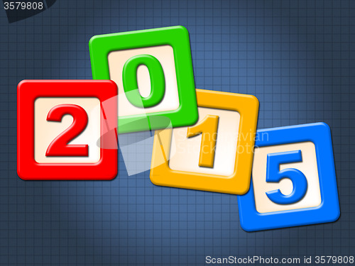 Image of Twenty Fifteen Blocks Means Happy New Year And Annual