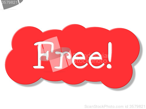 Image of Free Sign Represents For Nothing And Complimentary