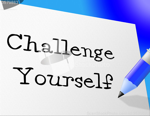 Image of Challenge Yourself Represents Improvement Motivation And Persistence