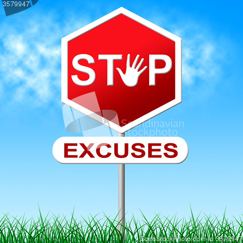 Image of Stop Excuses Means Warning Sign And Caution