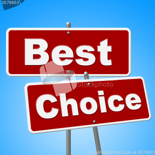 Image of Best Choice Signs Means Number One And Alternative