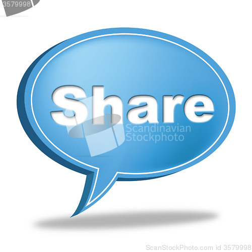 Image of Share Speech Bubble Means Social Media And Follower