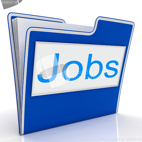 Image of File Jobs Indicates Folder Career And Document