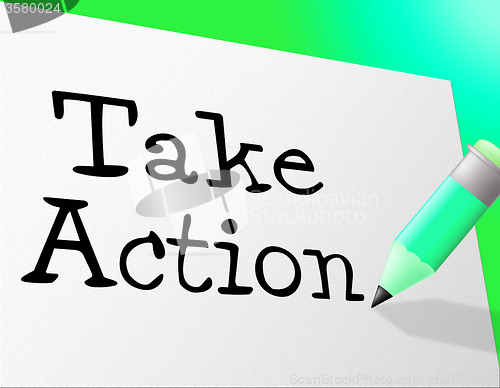 Image of Take Action Means At The Moment And Active