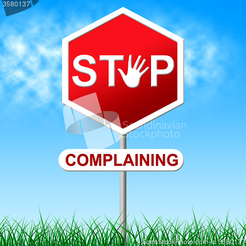 Image of Stop Complaining Means Warning Sign And Caution