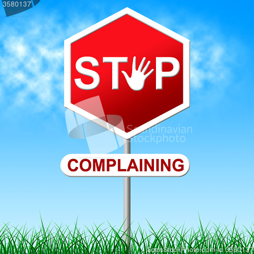 Image of Stop Complaining Means Warning Sign And Caution