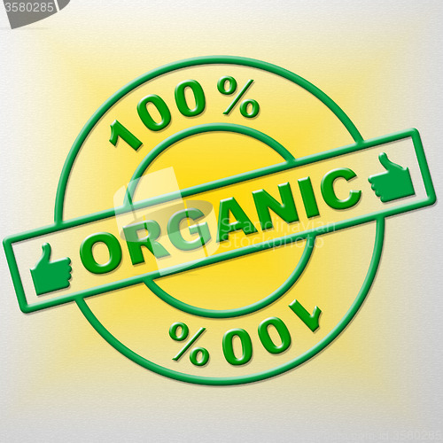 Image of Hundred Percent Organic Means Healthful Healthy And Green