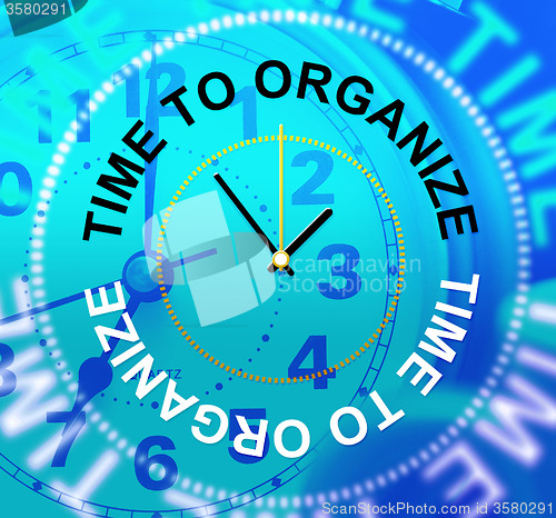 Image of Time To Organize Shows Management Arrange And Organization