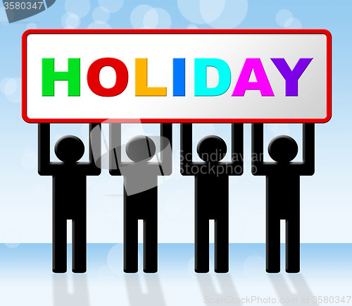 Image of Holiday Sign Represents Go On Leave And Advertisement