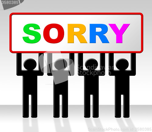 Image of Sign Sorry Represents Apology Placard And Apologize