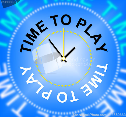 Image of Time To Play Means Games Fun And Playtime