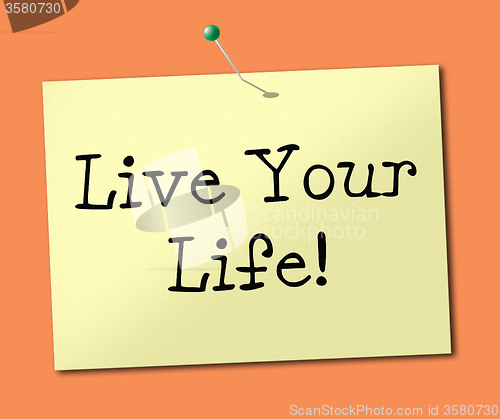 Image of Live Your Life Means Enjoyment Smile And Recommendation