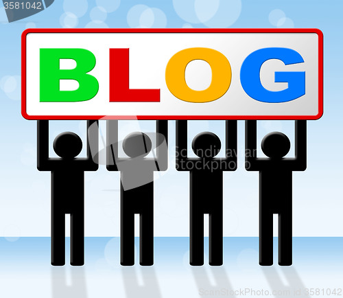 Image of Web Blog Indicates Websites Blogger And Blogging