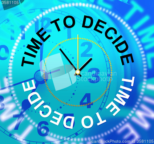 Image of Time To Decide Indicates Indecisive Uncertain And Undecided