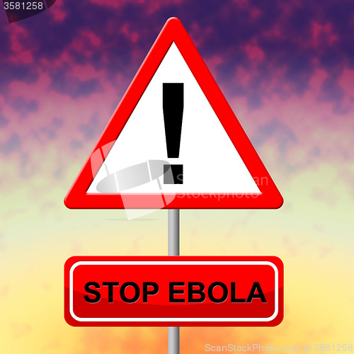 Image of Stop Ebola Indicates Pandemic Virus And Signboard