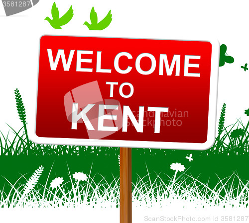 Image of Welcome To Kent Represents United Kingdom And Invitation