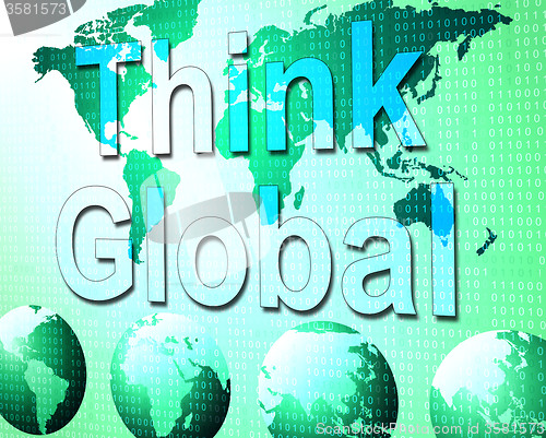 Image of Think Global Indicates Earth Reflection And Contemplation