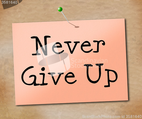 Image of Never Give Up Indicates Motivating Motivate And Determination