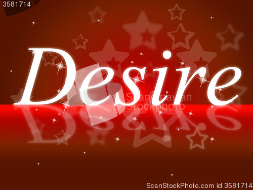 Image of Wants Desire Represents Yearning Needs And Motive