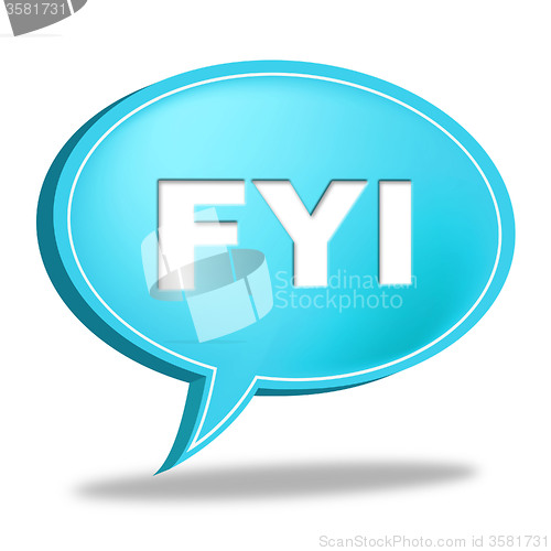 Image of Fyi Speech Bubble Shows For Your Information And Advisor