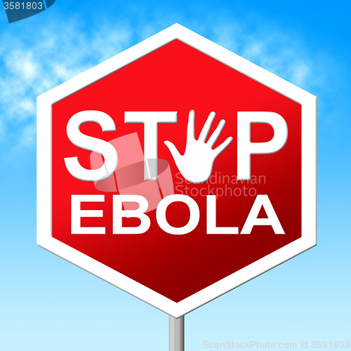 Image of Stop Ebola Shows Warning Sign And Caution