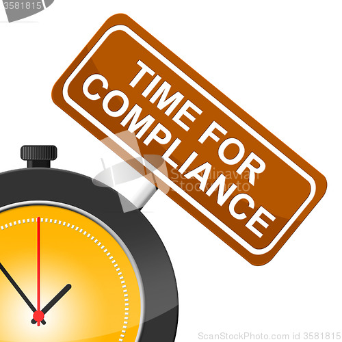 Image of Time For Compliance Indicates Agree To And Conform