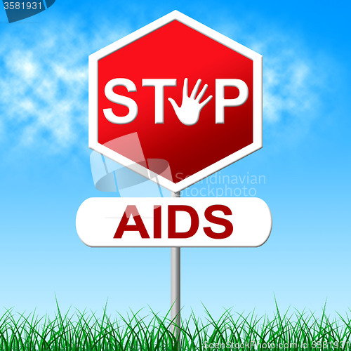 Image of Aids Stop Represents Acquired Immunodeficiency Syndrome And Control