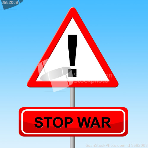 Image of Stop War Indicates Warning Sign And Battles