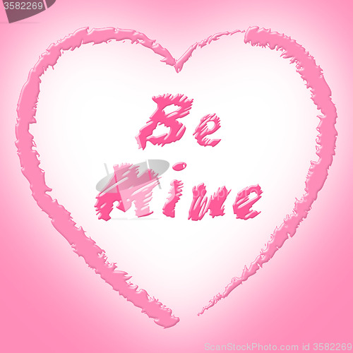 Image of Be Mine Indicates Find Love And Affection