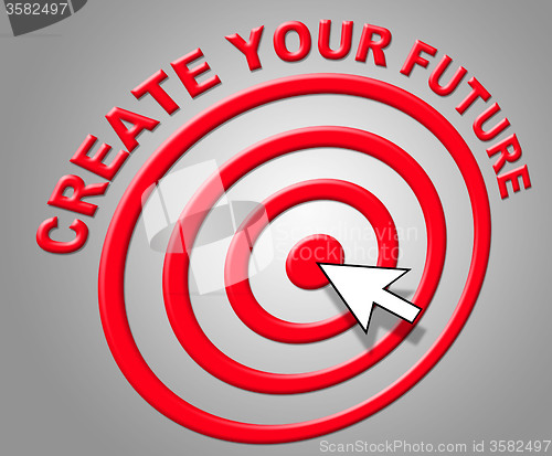 Image of Create Your Future Indicates Forecasting Build And Prediction