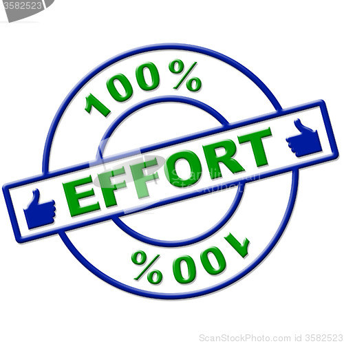 Image of Hundred Percent Effort Represents Hard Work And Completely