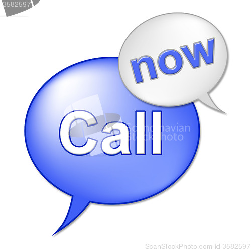 Image of Call Now Sign Indicates At This Time And Communicate