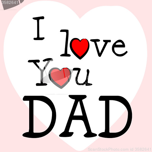 Image of I Love Dad Represents Happy Fathers Day And Affection