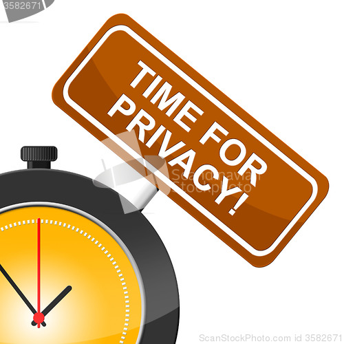 Image of Time For Privacy Means At The Moment And Confidential