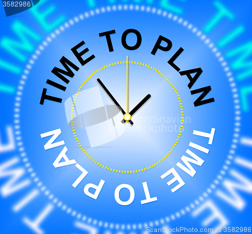 Image of Time To Plan Shows Objectives Goals And Aspire