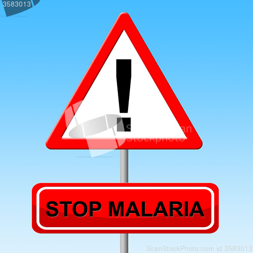Image of Stop Malaria Indicates Warning Sign And Malarial
