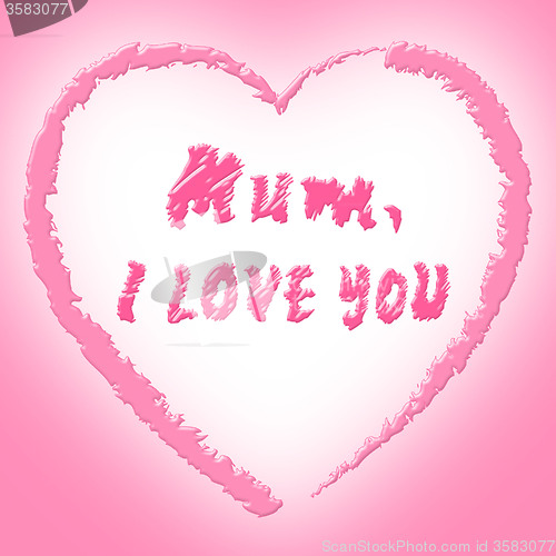 Image of Mum Love Means Heart Tenderness And Ma