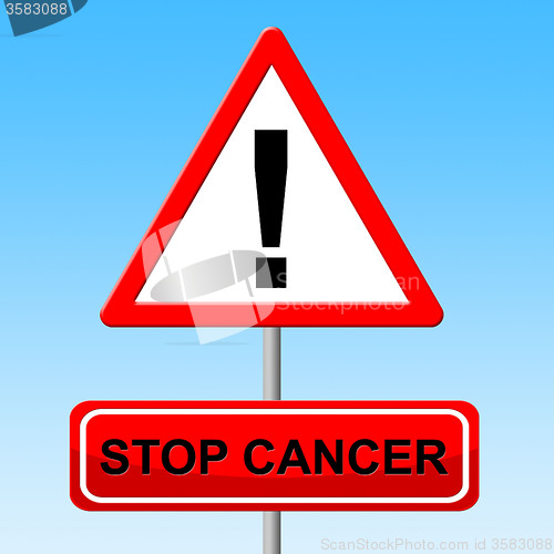 Image of Stop Cancer Shows Warning Sign And Danger