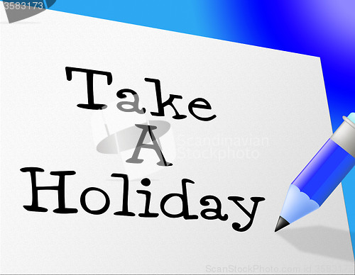 Image of Take A Holiday Represents Go On Leave And Communicate