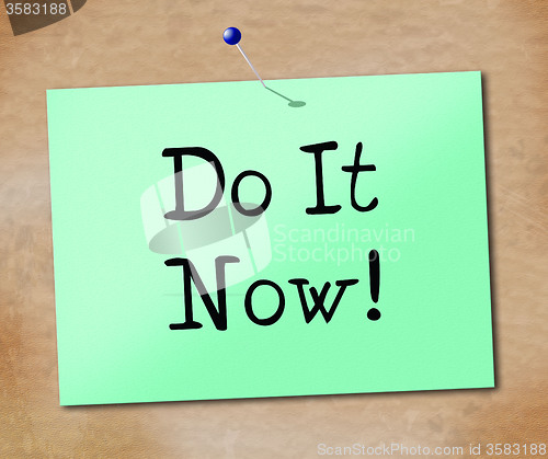 Image of Do It Now Shows At This Time And Act