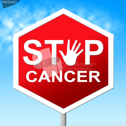 Image of Cancer Stop Means Warning Sign And Cancers