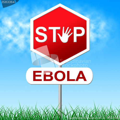 Image of Ebola Stop Means Warning Sign And Danger