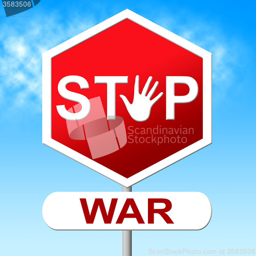 Image of Stop War Indicates Warning Sign And Battles