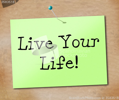 Image of Live Your Life Shows Positive Enjoyment And Lifestyle