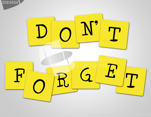 Image of Don\'t Forget Indicates Keep In Mind And Agenda