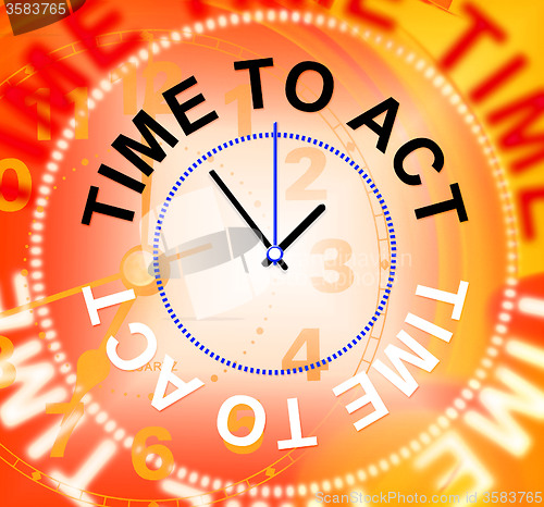 Image of Time To Act Shows Do It And Acting